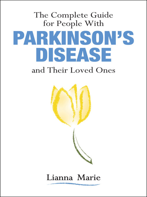 Title details for The Complete Guide for People With Parkinson's Disease and Their Loved Ones by Lianna Marie - Available